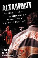 Altamont: The Rolling Stones, the Hells Angels, and the Inside Story of Rock's Darkest Day (Hardback)