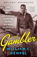 The Gambler: How Penniless Dropout Kirk Kerkorian Became the Greatest Deal Maker in Capitalist History (Hardback)