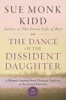 The Dance Of The Dissident Daughter: A Woman's Journey From Christian Tradition To The Sacred Feminine (Paperback)