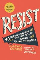 Resist: 40 Profiles of Ordinary People Who Rose Up Against Tyranny and Injustice (Paperback)