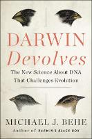 Darwin Devolves: The New Science About DNA That Challenges Evolution
