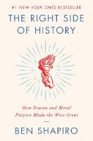 The Right Side of History: How Reason and Moral Purpose Made the West Great (Hardback)