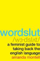 Wordslut: A Feminist Guide to Taking Back the English Language (Hardback)