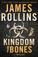 Kingdom of Bones: A Thriller - Sigma Force Novels 22 (Hardback)
