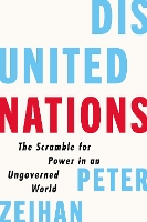 Disunited Nations: The Scramble for Power in an Ungoverned World (Hardback)