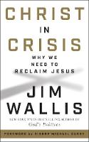 Christ in Crisis: Why We Need to Reclaim Jesus (Hardback)