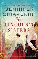 Mrs. Lincoln's Sisters: A Novel (Hardback)