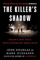 The Killer's Shadow: The FBI's Hunt for a White Supremacist Serial Killer - Cases of the FBI's Original Mindhunter (Paperback)