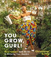You Grow, Gurl!: Plant Kween's Lush Guide to Growing Your Garden (Hardback)
