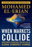 When Markets Collide: Investment Strategies for the Age of Global Economic Change (Hardback)