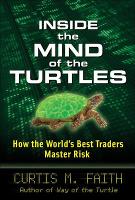 Inside the Mind of the Turtles: How the World's Best Traders Master Risk (Hardback)