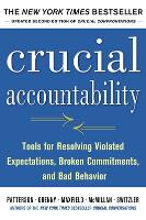 Crucial Accountability: Tools for Resolving Violated Expectations, Broken Commitments, and Bad Behavior, Second Edition (Hardback)