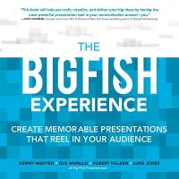 The Big Fish Experience: Create Memorable Presentations That Reel In Your Audience (Paperback)
