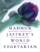Madhur Jaffrey's World Vegetarian (Hardback)