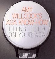 Amy Willcock's Aga Know-How: Lifting the lid on your aga (Paperback)