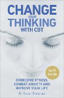 Change Your Thinking with CBT: Overcome stress, combat anxiety and improve your life (Paperback)
