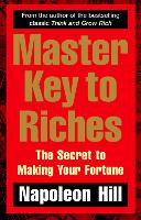 Master Key to Riches: The Secret to Making Your Fortune (Paperback)