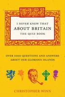 I Never Knew That About Britain: The Quiz Book: Over 1000 questions and answers about our glorious isles (Hardback)