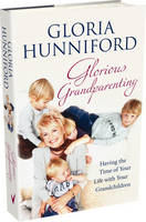 Glorious Grandparenting: Having the Time of Your Life with Your Grandchildren (Hardback)