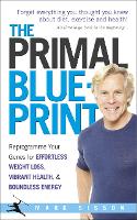 The Primal Blueprint: Reprogramme your genes for effortless weight loss, vibrant health and boundless energy (Paperback)