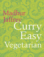 Curry Easy Vegetarian: 200 recipes for meat-free and mouthwatering curries from the Queen of Curry (Hardback)
