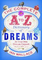 The Complete A to Z Dictionary of Dreams: Be Your Own Dream Expert (Paperback)