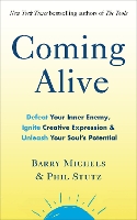 Coming Alive: 4 Tools to Defeat Your Inner Enemy, Ignite Creative Expression and Unleash Your Soul’s Potential (Paperback)