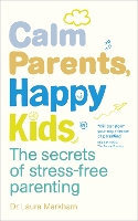 Calm Parents, Happy Kids: The Secrets of Stress-free Parenting (Paperback)
