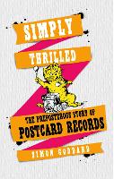 Simply Thrilled: The Preposterous Story of Postcard Records (Paperback)