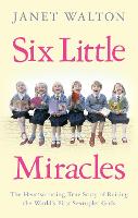 Six Little Miracles: The Heartwarming True Story of Raising the World's First Sextuplet Girls (Paperback)
