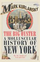 The Big Oyster: A Molluscular History of New York (Paperback)