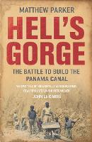 Hell's Gorge: The Battle to Build the Panama Canal (Paperback)