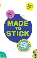Made to Stick: Why some ideas take hold and others come unstuck (Paperback)