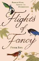 Flights of Fancy: Birds in Myth, Legend and Superstition (Paperback)