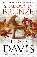 Shadows In Bronze: (Marco Didius Falco: book II): all is fair in love and war in this superb historical mystery from bestselling author Lindsey Davis - Falco (Paperback)