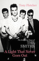 A Light That Never Goes Out: The Enduring Saga of the Smiths (Paperback)
