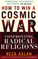 How to Win a Cosmic War: Confronting Radical Religion (Paperback)