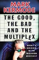 The Good, The Bad and The Multiplex (Paperback)