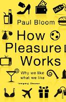 How Pleasure Works: Why we like what we like (Paperback)