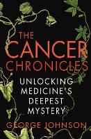 The Cancer Chronicles: Unlocking Medicine's Deepest Mystery (Paperback)