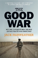 The Good War: Why We Couldn’t Win the War or the Peace in Afghanistan (Paperback)
