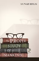 The Proper Study Of Mankind: An Anthology of Essays (Paperback)