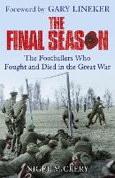 The Final Season: The Footballers Who Fought and Died in the Great War (Paperback)