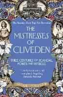 The Mistresses of Cliveden: Three Centuries of Scandal, Power and Intrigue in an English Stately Home (Paperback)