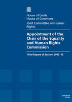 Appointment of the Chair of the Equality and Human Rights Commission: third report of session 2012-13, report, together with formal minutes and appendices - House of Commons Papers 2012-13 634 (Paperback)