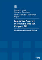 Legislative scrutiny: Marriage (Same Sex Couples) Bill, second report of session 2013-14, report, together with formal minutes - House of Commons Papers 2013-14 157 (Paperback)
