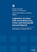 Legislative scrutiny: Anti-social Behaviour, Crime and Policing Bill (second report), ninth report of session 2013-14, report, together with formal minutes - House of Lords Papers 2013-14 951 (Paperback)