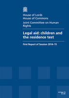 Legal aid: children and the residence test: first report of session 2014-15, report, together with formal minutes - House of Commons Papers 2014-15 234 (Paperback)