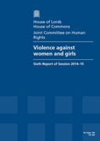 Violence against women and girls: sixth report of session 2014-15, report, together with formal minutes and appendices - House of Lords Papers 2014-15 594 (Paperback)