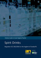 Spirit drinks: industry guide to good hygiene practice (Paperback)